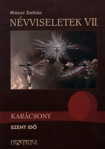 Mser Zoltn - Nvviseletek  VII. - Karcsony - Szent id