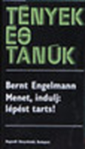 Bernt Engelmann - Menet,indulj:l�p�st tarts! (T�nyek �s tanuk)