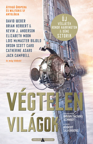Bryan Thomas Schmidt (Szerk.), Weber, David, Herbert, Brian- Anderson, Kevin J., Elizabeth Moon, Lois McMaster Bujold, Orson Scott Card, Jack Campbell - Vgtelen vilgok