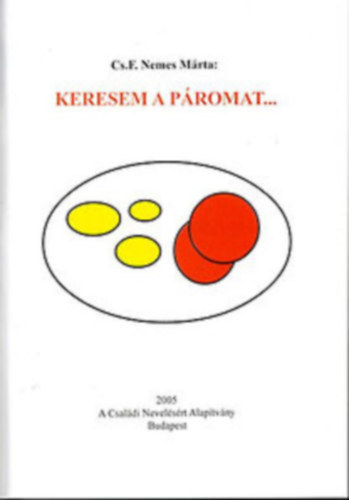 Cs. F. Nemes Márta, Kováts Attila (szerk.) - Keresem a páromat...