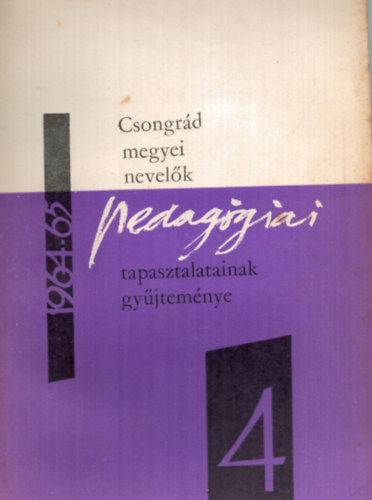 Dr. Vida Zoltn (szerk.) - Csongrd megyei nevelk pedaggiai tapasztalatainak gyjtemnye 1964/65 IV.