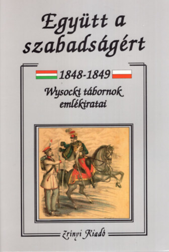 Jzef Wysocki - Egytt a szabadsgrt 1848-1849 (Wysocki tbornok emlkiratai)