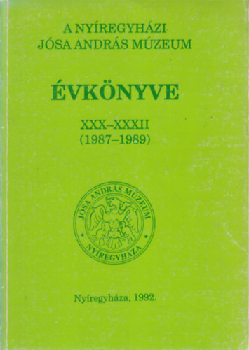 Németh Péter (Főszerk.) - A Nyíregyházi Jósa András Múzeum évkönyve XXX-XXXII. (1987-1989)