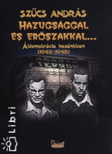 Sz�cs Andr�s - Hazugs�ggal �s er�szakkal...