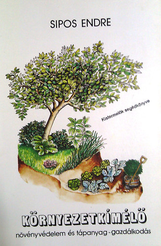 Sipos Endre - K�rnyezetk�m�l� n�v�nyv�delem �s t�panyag-gazd�lkod�s