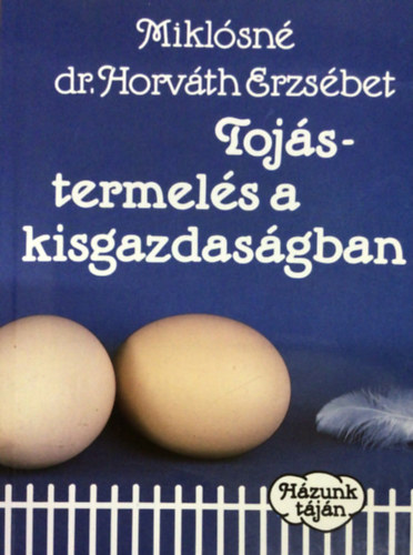 Mikl�sn� dr. Horv�th Erzs�bet - Toj�stermel�s a kisgazdas�gban