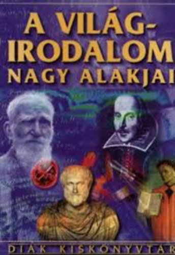 Farkas Andrea - A vilgirodalom nagy alakjai