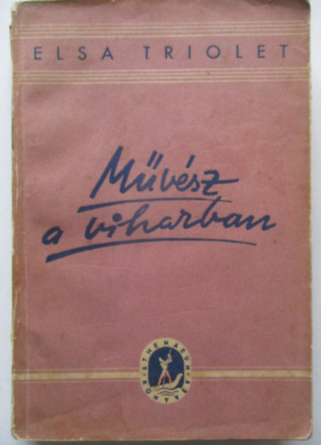 Elsa Triolet - Művész a viharban