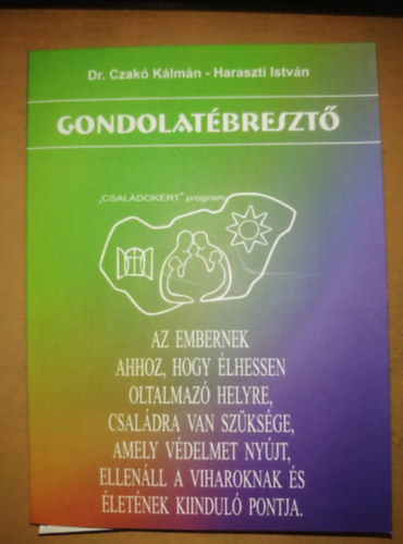 Dr. Czak Klmn, Haraszti Istvn - Gondolatbreszt: Az embernek ahhoz, hogy lhessen oltalmaz helyre, csaldra van szksge, amely vdelmet nyjt, ellenll a viharoknak s letnek kiindul pontja