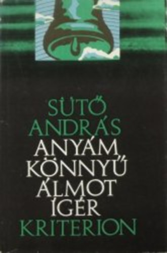 Sütő András - Anyám könnyű álmot ígér - Naplójegyzetek