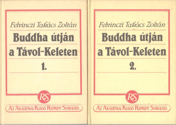 Felvinczi Tak�cs Zolt�n - Buddha �tj�n a t�vol-keleten I-II.