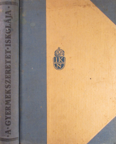 Nógrády László-B. Czeke Vilma (szerk.) - A gyermekszeretet iskolája
