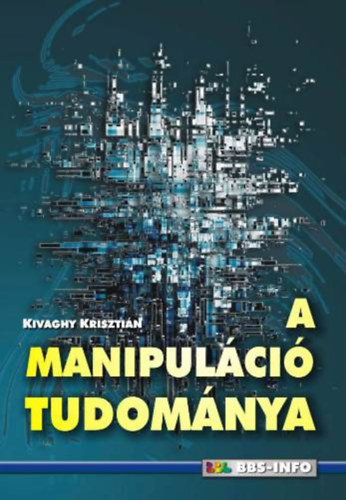Kivaghy Krisztin - A manipulci tudomnya