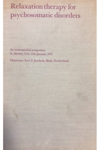 P. Kielholz - Relaxation therapy for psychosomatic disorders - Relaxcis terpia pszichoszomatikus rendellenessgek esetn