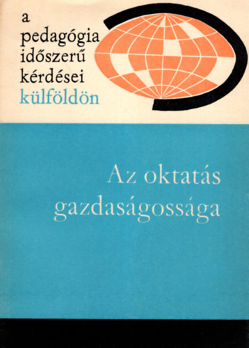 Ills Lajosn (szerk.) - Az oktats gazdasgossga- A pedaggia idszer krdsei klfldn