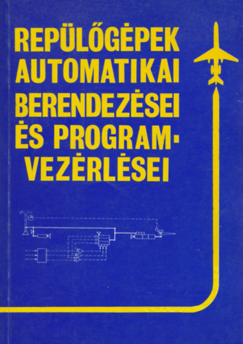 Sipos Istv�n - Rep�l�g�pek automatikai berendez�sei �s programvez�rl�sei