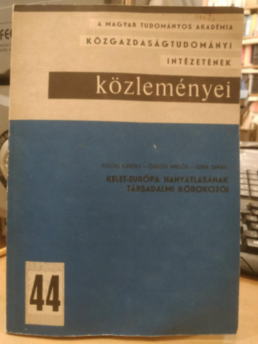 Földes Károly, Ördög Miklós, Szira Tamás - Kelet-Európa hanyatlásának társadalmi kórokozói (Közgazdaságtudományi Intézetek közleményei 44)