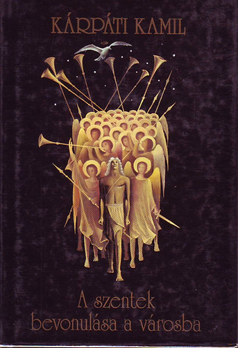 Kárpáti Kamil - A szentek bevonulása a városba -Kárpáti Kamil életmű sorozat 6.