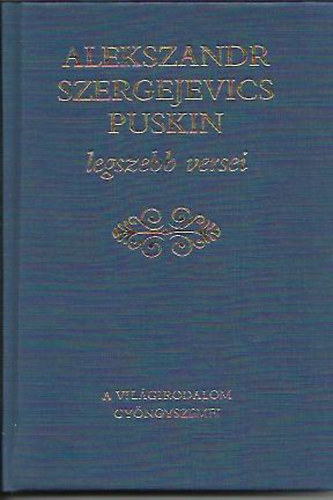A.Sz. Puskin - Alekszandr Szergejevics Puskin legszebb versei