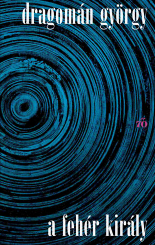 Dragomán György - A fehér király