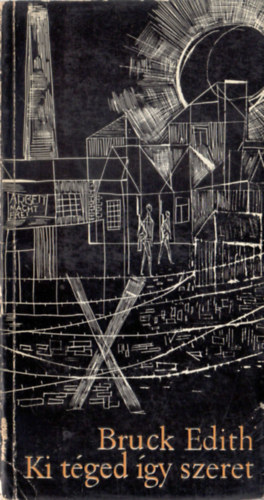 Bruck Edith - Ki t�ged �gy szeret