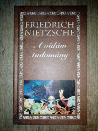Friedrich Nietzsche, Romhnyi Trk Gbor (ford.), Szts Katalin (lektor) - A vidm tudomny (Die frhliche Wissenschaft) - Szabad szellemeknek sorozat - Egyedi termkfot