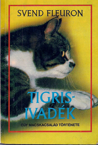 Svend Fleuron - Tigrisivadék - Egy macskacsalád története