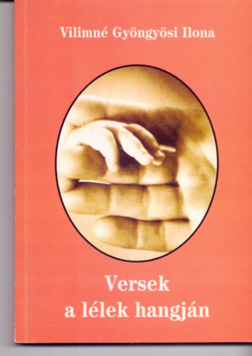 Vilimn� Gy�ngy�si Ilona - Versek a l�lek hangj�n (Dedik�lt!)