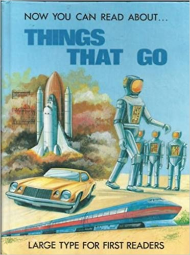 Stephen Attmore, Harry Stanton, Marjorie Rogers, Tony Gibbons - Now you can read about... Things That Go - Large Type for First Readers (Brimax Books)