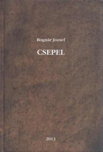 Bognr Jzsef - Csepel (reprint)