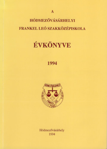 Kovcs Istvn - A Hdmezvsrhelyi Frankel Le Szakkzpiskola vknyve 1994