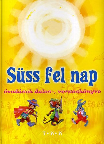 Diszegi Istvn (szerk.) - Sss fel nap - vodsok dalos-, versesknyve