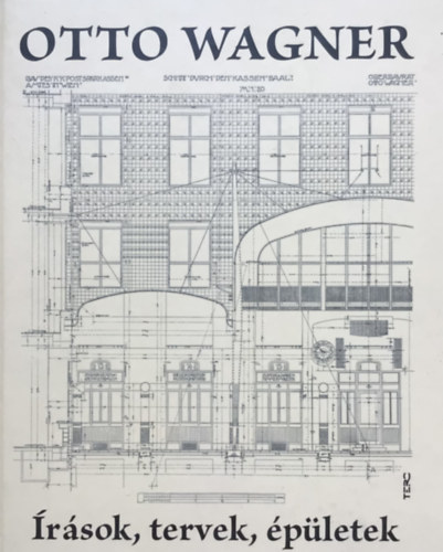 Otto Wagner - �r�sok, tervek, �p�letek
