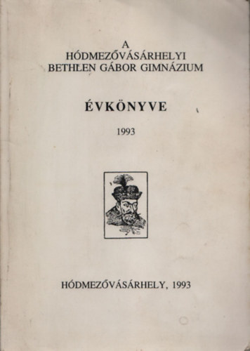 Fldesi Ferenc (szerk.) - A hdmezvsrhelyi Bethlen Gbor Gimnzium vknyve 1993