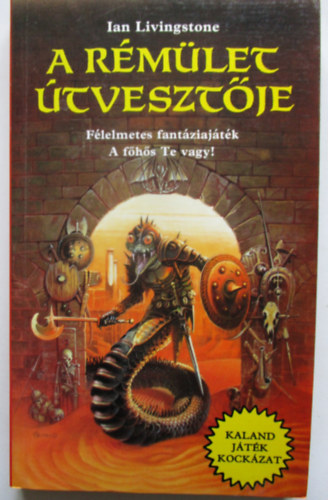 Ian Livingstone - A rémület útvesztője (Kaland Játék Kockázat)