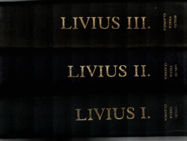 Livius - A római nép története a város alapításától I-III. (Bibliotheca Classica)