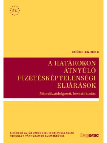 Csőke Andrea (szerk.) - A határokon átnyúló fizetésképtelenségi eljárások
