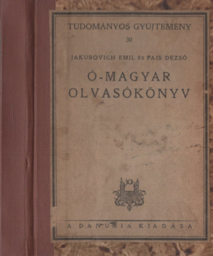 Jakubovich Emil-Pais Dezső - Ó-magyar olvasókönyv