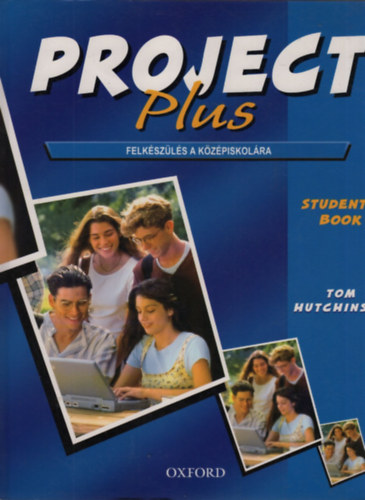 Tom Hutchinson - Project Plus - Student's book - Felkszls a kzpiskolra