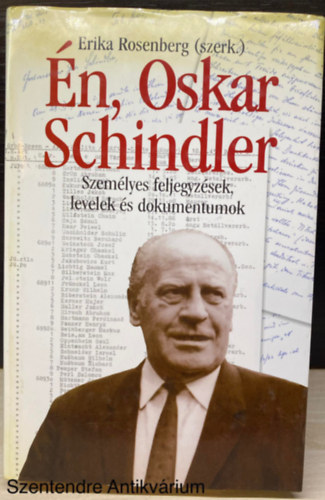 Erika (szerk.) Rosenberg - �n, Oskar Schindler