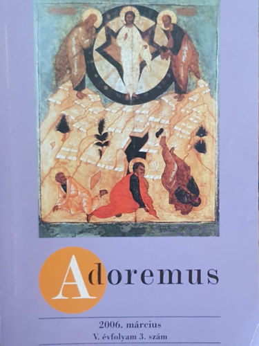 M�t� Istv�n (szerk.) - Adoremus 2006. m�rcius