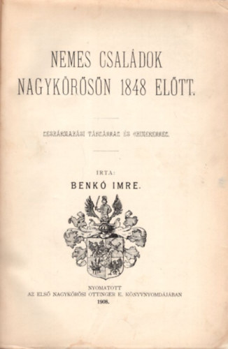 Benk� Imre - Nemes csal�dok Nagyk�r�s�n 1848 el�tt (c�merekkel)