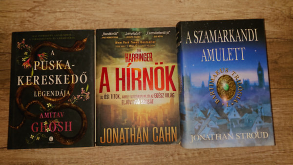 Jonathan Cahn, Amitav Ghosh, Jonathan Stroud - 3 fordulatos regény a kalandokat kedvelőknek: A puskakereskedő legendája, A hírnök, A szamarkkandi amulett