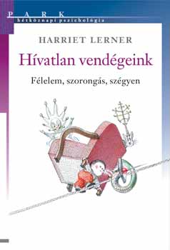 Harriet Lerner - Hvatlan vendgeink - Flelem, szorongs, szgyen