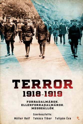 Mller Rolf (szerk.), Takcs Tibor (szerk.), Tulipn va (szerk.) - Terror 1918-1919