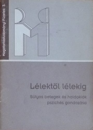 Dr. Hegeds Katalin (szerk.) - Llektl llekig - Slyos betegek s haldoklk pszichs gondozsa