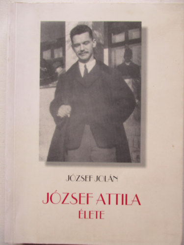 J�zsef Jol�n - J�zsef Attila �lete