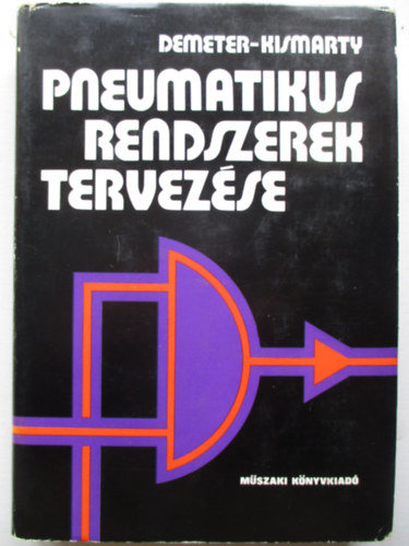 Demeter Gy�rgy; Kismarty Lor�nd - Pneumatikus rendszerek tervez�se