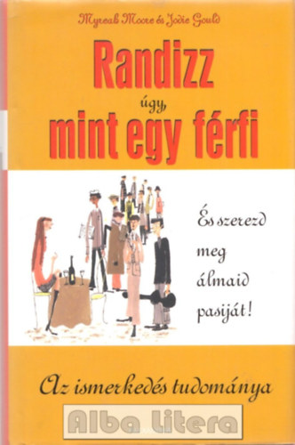 Moore, M.-Gould, J. - Randizz �gy, mint egy f�rfi