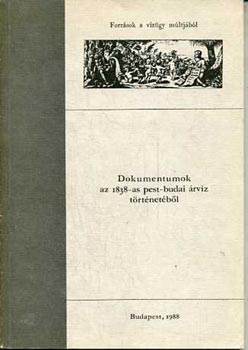 Kaj�n Imre (szerk.) - Dokumentumok az 1838-as pest-budai �rv�z t�rt�net�b�l